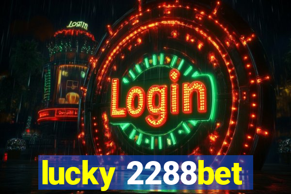 lucky 2288bet